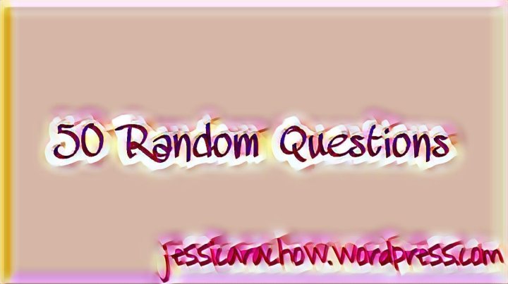 50 Random Questions Tag