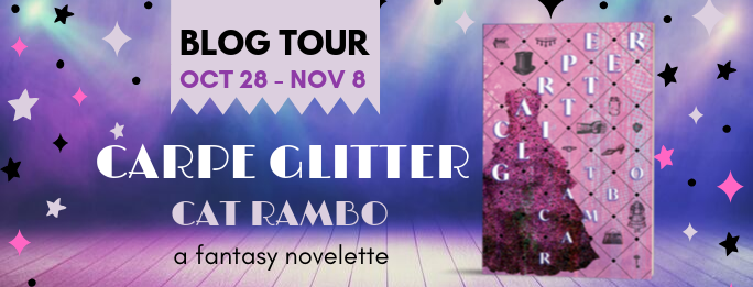 #BLOGTOUR | Carpe Glitter – Cat Rambo @Catrambo @MeerkatPress #amreading #bookblogger #bookreview #bookexcerpt #giveaway #fantasy #paranormal