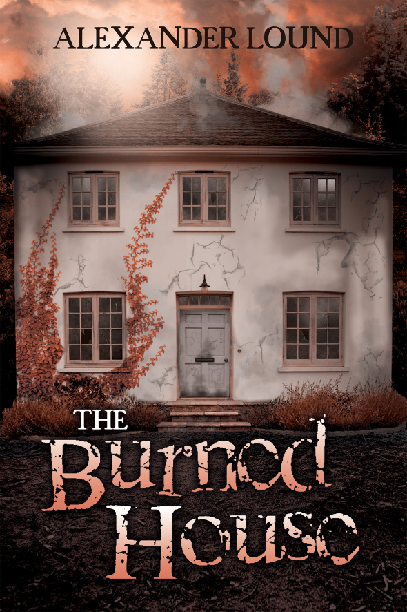 #BOOKREVIEW | The Burned House – Alexander Lound @AlexanderLound #amreading #bookblogger #bookreviewer #bookworm #bookrecommendations #booklover