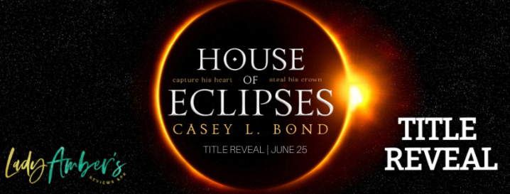 #TITLEREVEAL | House of Eclipses – Casey L. Bond @authorcaseybond @agarcia6510 #amreading #bookblogger