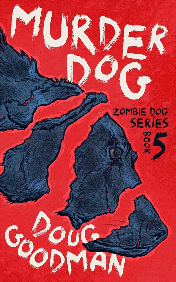 #BOOKREVIEW | Murder Dog – Doug Goodman @DougGoodman1 #amreading #bookblogger #MurderDog #ZombieDogSeries