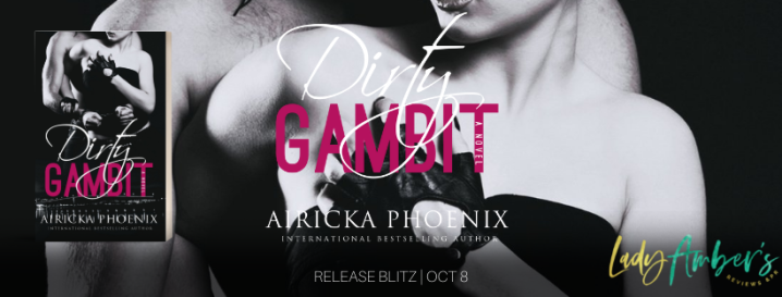 #RELEASEBLITZ | Dirty Gambit – Airicka Phoenix @AirickaPhoenix @agarcia6510 #amreading #darkromance
