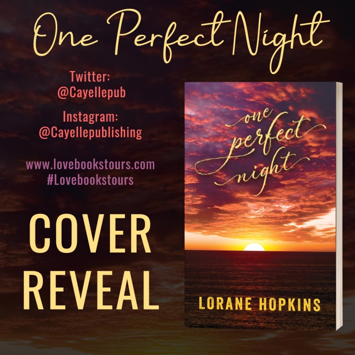 #COVERREVEAL | One Perfect Night – Lorane Hopkins @Cayellepub @KellyALacey @lovebookstours @igbooktours #LoveBooksTours #amreading
