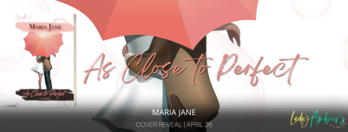 #COVERREVEAL | As Close to Perfect – Maria Jane @tcbrzostowicz @agarcia6510 #contemporaryromance #amreading #AsClosetoPerfect #MariaJane