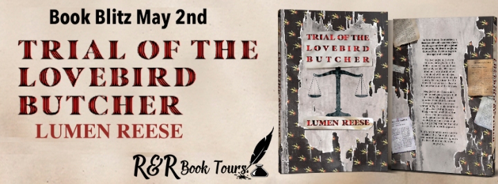 #BOOKBLITZ | Trial of the Lovebird Butcher – Lumen Reese @ZoominLumen @RRBookTours1 #RRBookTours #Books #BookTwitter