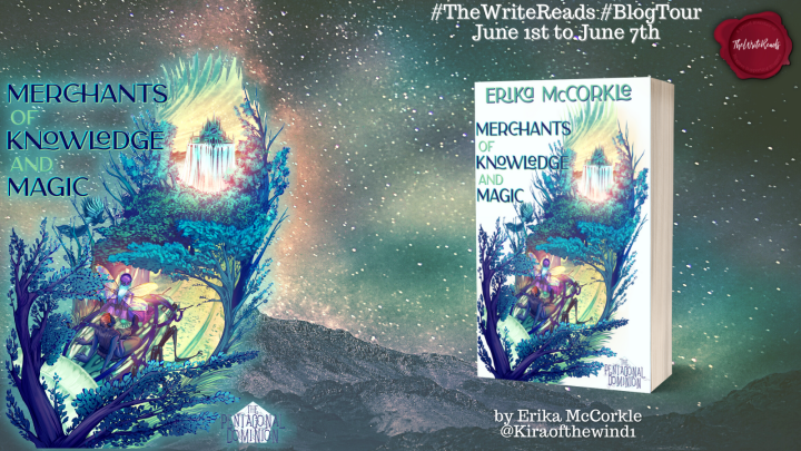 #BLOGTOUR | Merchants of Knowledge and Magic – Erika McCorkle @Kiraofthewind1 @The_WriteReads @WriteReadsTours #MerchantsOfKnowledgeAndMagic #TheWriteReads #bookreview