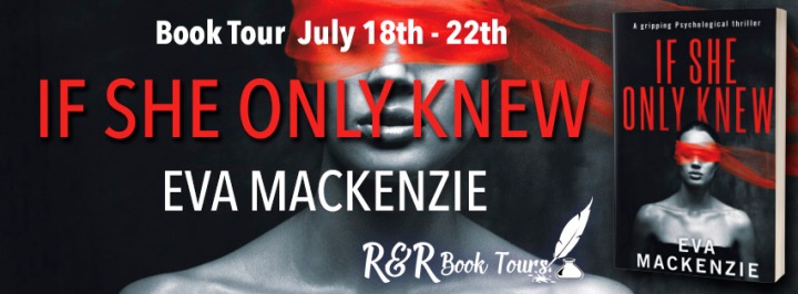 #BOOKTOUR | If She Only Knew – Eva Makenzie @rrbooktours1 #RRBookTours #IfSheOnlyKnew #bookreview
